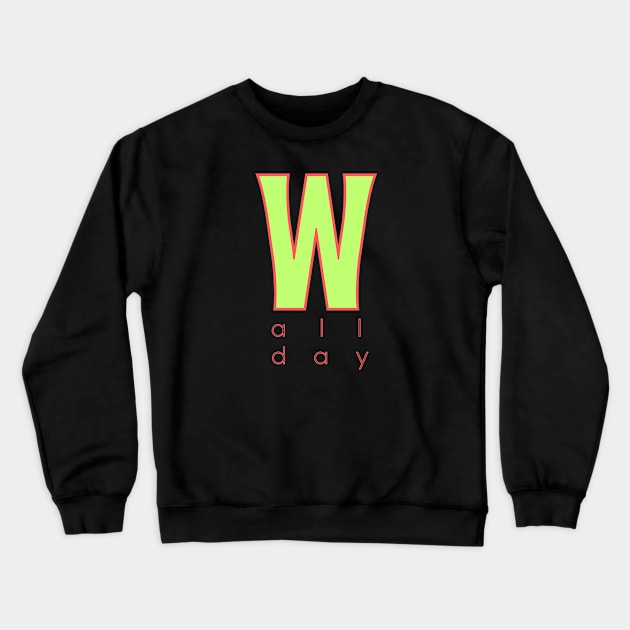 W All Day | Winning Life | Slang Speak | Cool Teen Gift Crewneck Sweatshirt by JENXTEES